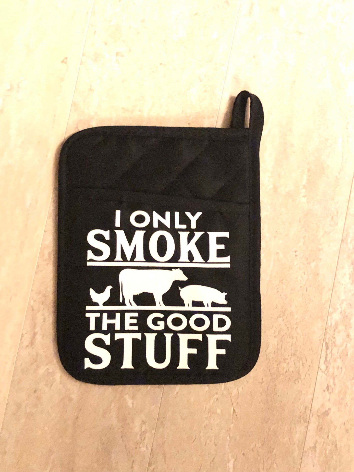 I Only Smoke the Good Stuff farm/meat pot holder oven mitten