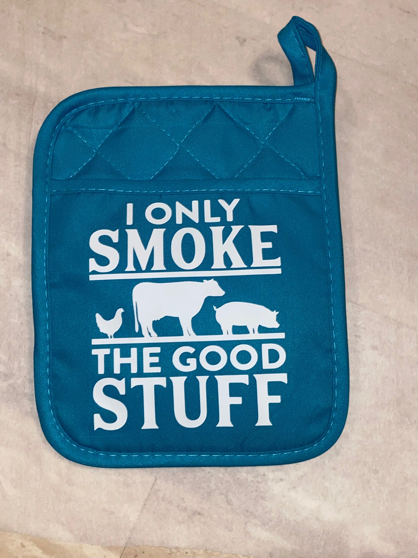 I Only Smoke the Good Stuff farm/meat pot holder oven mitten
