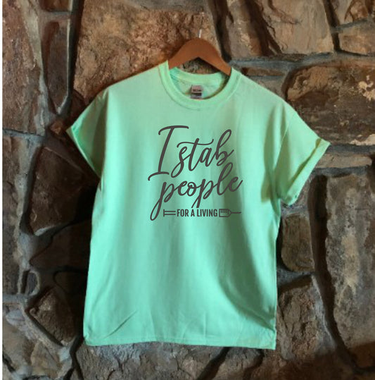 I stab people for a Living Nurse RN LPN MA funny tshirt