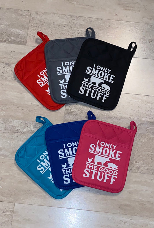 I Only Smoke the Good Stuff farm/meat pot holder oven mitten