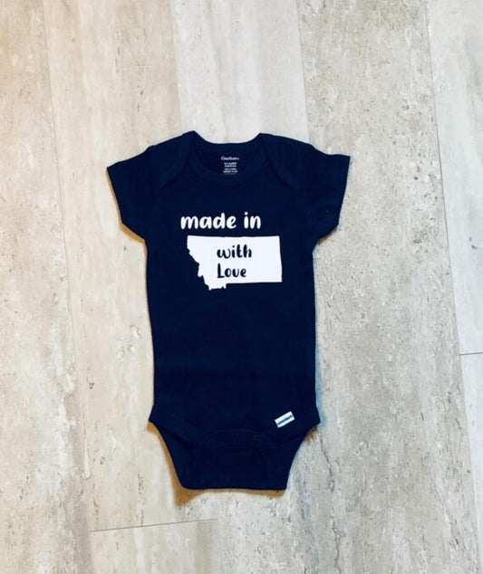 Made in Montana infant onesie Made in Montana with love infant onesie