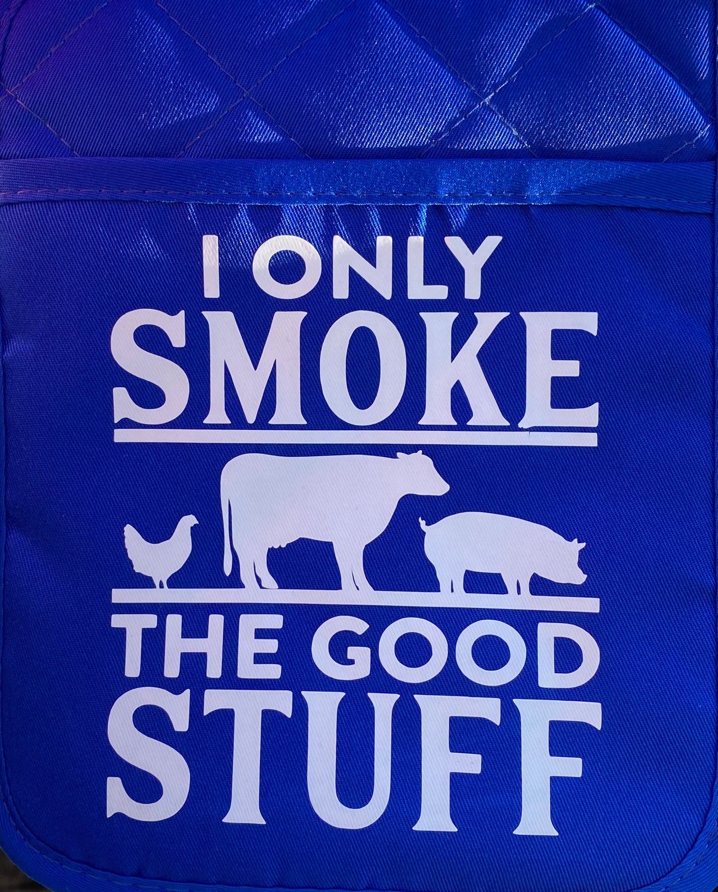 I Only Smoke the Good Stuff farm/meat pot holder oven mitten